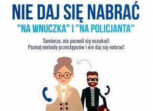 Plakat z napisem Nie daj się oszukać &quot;na wnuczka&quot; i &quot;na policjanta&quot;