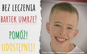 Plakat z napisem Bez leczenia Bartek umrze! Pomóż! Udostępnij!