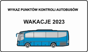 Plakat ukazujący niebieski autobus. Plakat informujący o wykazie punktów kontroli autobusów w tegoroczne wakacje.